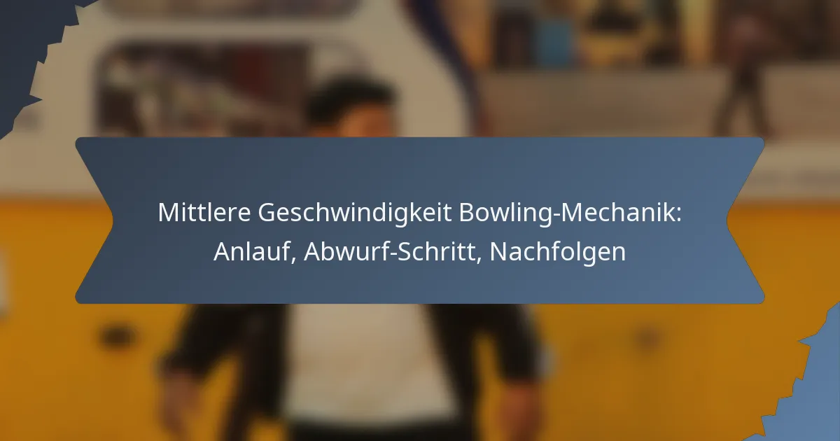 Mittlere Geschwindigkeit Bowling-Mechanik: Anlauf, Abwurf-Schritt, Nachfolgen