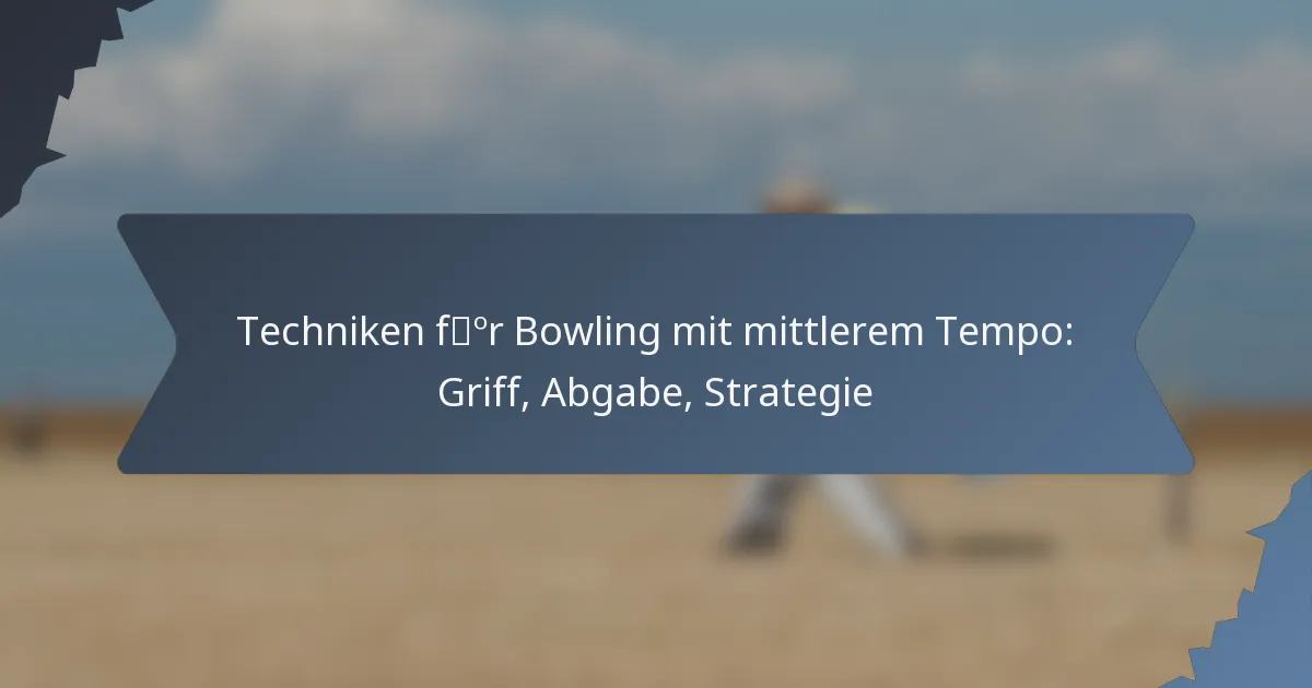 Techniken für Bowling mit mittlerem Tempo: Griff, Abgabe, Strategie