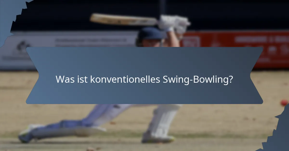 Was ist konventionelles Swing-Bowling?