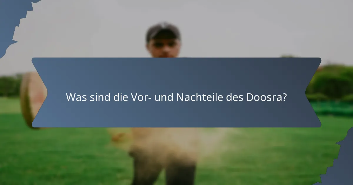 Was sind die Vor- und Nachteile des Doosra?