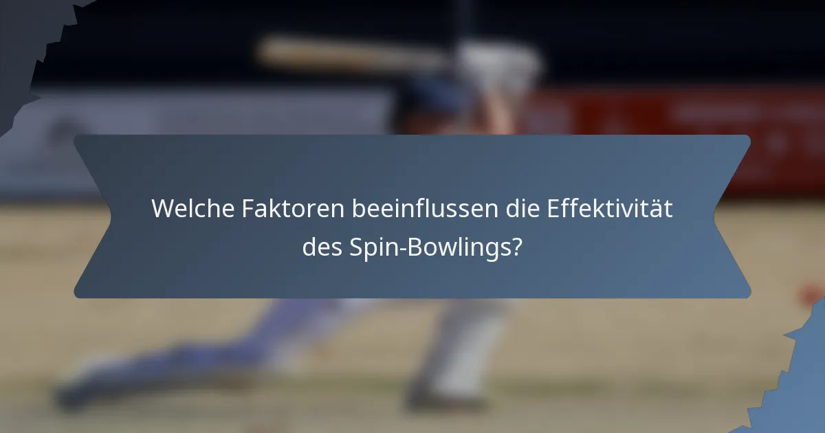 Welche Faktoren beeinflussen die Effektivität des Spin-Bowlings?