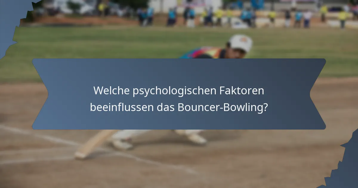 Welche psychologischen Faktoren beeinflussen das Bouncer-Bowling?