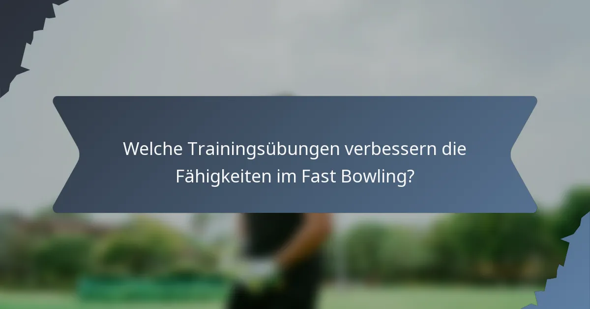 Welche Trainingsübungen verbessern die Fähigkeiten im Fast Bowling?