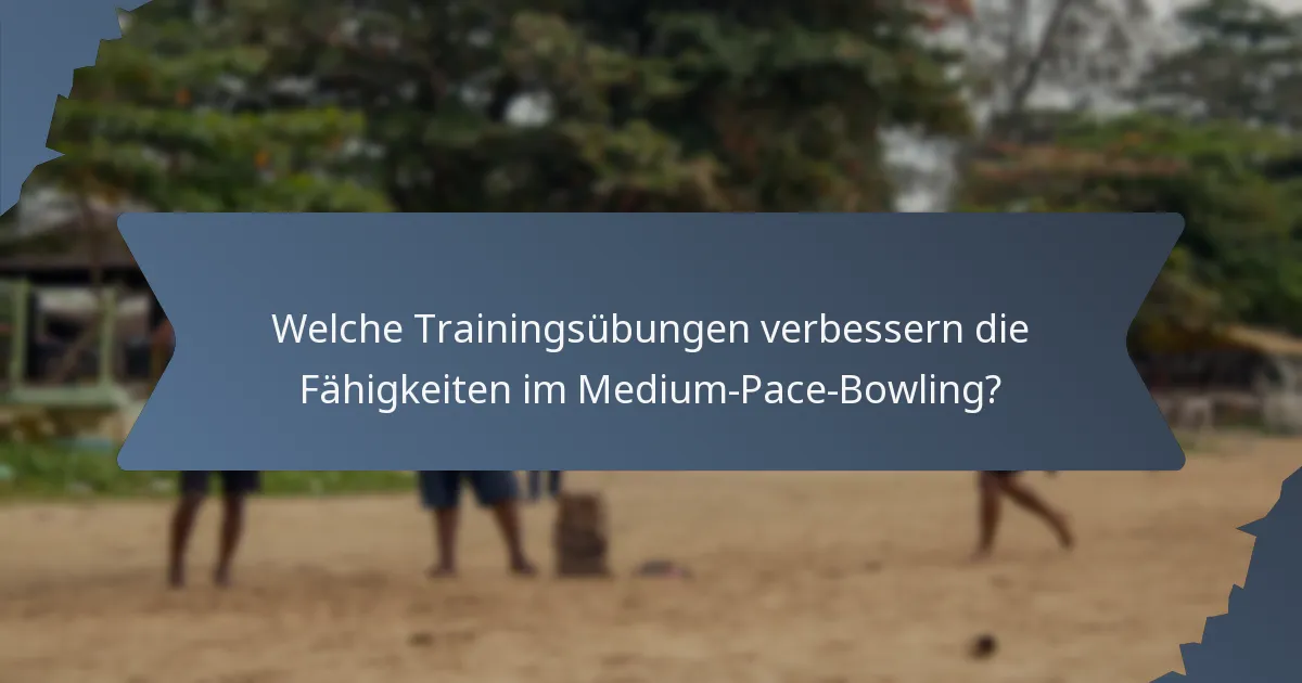 Welche Trainingsübungen verbessern die Fähigkeiten im Medium-Pace-Bowling?