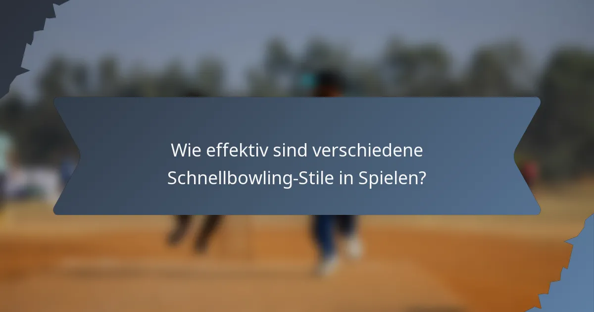 Wie effektiv sind verschiedene Schnellbowling-Stile in Spielen?